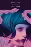 Perdre la tête | Heather O'Neill | Alto