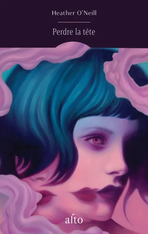Perdre la tête | Heather O'Neill | Alto